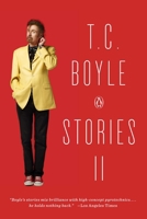 Stories II: The Collected Stories of T. Coraghessan Boyle, Volume II