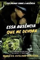ESSA AUSÊNCIA QUE ME DEVORA: POEMAS SOBRE A AUSÊNCIA B08DSS7P4B Book Cover