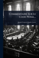 Commentaire Sur Le Code PÃ(c)nal... (French Edition) 1024509532 Book Cover