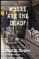 Where are the dead B0F9VMWS1P Book Cover