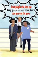 Love People who Love You Keep People Close Who Don't And Give God the Glory 1546779884 Book Cover