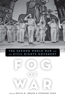 Fog of War: The Second World War and the Civil Rights Movement 0195382404 Book Cover