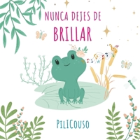 Nunca Dejes de Brillar: Libro infantil entre 5 y 8 años. Cuento ilustrado sobre valores, superación y autoestima. ¡Lo que admiras te inspira! B0FTVHZVNM Book Cover
