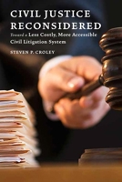 Civil Justice Reconsidered: Toward a Less Costly, More Accessible Litigation System 1479855006 Book Cover