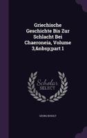 Griechische Geschichte Bis Zur Schlacht Bei Chaeroneia, Volume 3, part 1 1145334970 Book Cover