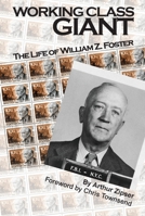 Working Class Giant: The Life of William Z. Foster 0717805824 Book Cover