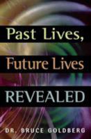 Past Lives, Future Lives Revealed 1579681247 Book Cover