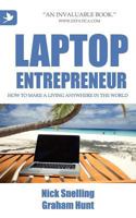 Laptop Entrepreneur, How to Make a Living Anywhere in the World 1904881580 Book Cover