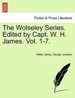 The Wolseley Series. Edited by Capt. W. H. James. Vol. 1-7. VOLUME I 1241444773 Book Cover