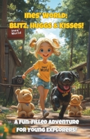 Ines’ World: Blitz, Huggs & Kisses!: A Laugh-Out-Loud Adventure with a Girl, a Mischievous Dog, and Two Trouble-Making Teddy Bears! B0DZTKZLYC Book Cover