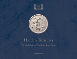 Hidden Treasures: The Bas-Reliefs on The Kemp Town Estate 1803811803 Book Cover