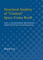 Structural Analysis of Unistrut Space-Frame Roofs ; Part B 0472750836 Book Cover