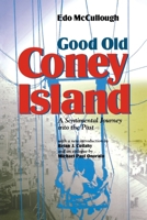 Good Old Coney Island: A Sentimental Journey into the Past: The Most Rambunctious, Scandalous, Rapscallion, Splendiferous, Pugnacious, Spectacular, Illustrious, Prodigious, Frolicsome Island on Earth 0823219976 Book Cover