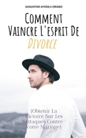 Comment Vaincre L'esprit De Divorce B0BMZ9WHHP Book Cover