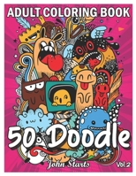 50 Doodle: An Adult Coloring Book Stress Relieving Doodle Designs Coloring Book with 50 Antistress Coloring Pages for Adults & Te B08R33NG4S Book Cover