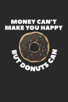 Money Can't Make You Happy But Donuts Can: Composition Lined Notebook Journal For Women And Girls for Tracking water intake, sleep tracking, Daily tracking. 1706003463 Book Cover