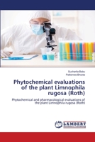 Phytochemical evaluations of the plant Limnophila rugosa (Roth) 6203409790 Book Cover