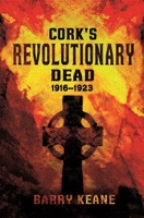 Cork's Revolutionary Dead 1781174954 Book Cover
