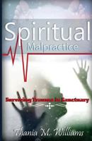 Spiritual Malpractice: Surviving Trauma In Sanctuary 1533556172 Book Cover