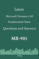 Latest Microsoft Dynamics 365 Fundamentals Exam MB-901 Questions and Answers: Guide for Real Exam B087L4KT5L Book Cover