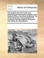 The English Pilot The Fourth Book Describing the West-India Navigation From Hudson's-Bay to the River Amazones The Whole Being Very Much Enlarged and ... of Several new Charts and Descriptions, 0699112494 Book Cover