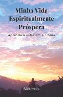 Ma Vie Spirituellement Prospère: Apprendre à être à l'écoute B091876SCZ Book Cover