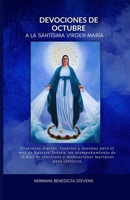 Devociones de octubre a la Santísima Virgen María: Oraciones diarias, rosarios y novenas para el mes de Nuestra Señora un acompañamiento de 31 días de oraciones y meditaciones marianas para católico B0FT3WW6R4 Book Cover