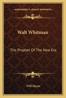Walt Whitman: The Prophet of the New Era 0548400504 Book Cover