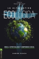 La Alternativa Ecológica: Biblia, Espiritualidad Y Compromiso Social 8419779261 Book Cover