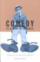 Comedy Is a Man in Trouble: Slapstick in American Movies 0816636575 Book Cover