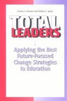 Total Leaders: Applying the Best Future-Focused Change Strategies to Education 0876522339 Book Cover
