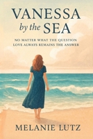 Vanessa by the Sea: Love Always Remains the Answer 1982954787 Book Cover