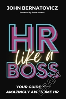 HR Like a Boss: Your Guide to Amazingly Awesome HR 1586444417 Book Cover