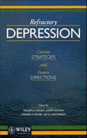 Refractory Depression: Current Strategies and Future Directions 0471943150 Book Cover