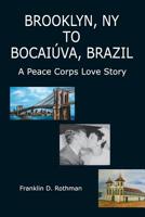 Brooklyn, NY to Bocai�va, Brazil: A Peace Corps Love Story 1935925717 Book Cover