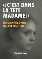 "C'est dans la tête madame" (French Edition) B0FPQPBCDV Book Cover