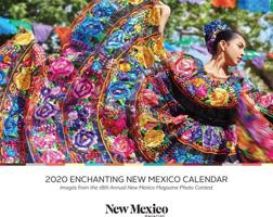 2020 Enchanting New Mexico Calendar: Images from the 18th Annual New Mexico Magazine Photo Contest 1934480215 Book Cover