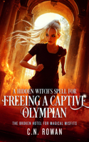 A Hidden Witch's Spell for Freeing a Captive Olympian (Broken Hotel for Magical Misfits) 1036710254 Book Cover