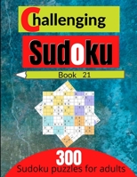 Challenging sudoku book 21: 300 new killer sudoku puzzles for adults B08SGWNGXY Book Cover