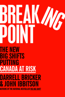 Breaking Point: The New Big Shifts Putting Canada at Risk 0771030347 Book Cover