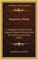 Genevieve Ward: A Biographical Sketch From Original Material Derived From Her Family And Friends 1164656007 Book Cover