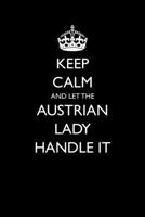 Keep Calm And Let The Austrian Lady Handle It: Funny Blank Lined Journal For Austrians 1706660936 Book Cover