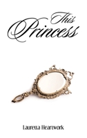 This Princess: Covered, Uncovered to Recovery in Christ 1698719442 Book Cover