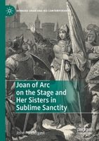 Joan of Arc on the Stage and Her Sisters in Sublime Sanctity 3030278883 Book Cover
