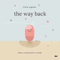 The Way Back: A Little Signals Story about coming back to steady 1911837265 Book Cover