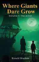 Where Giants Dare Grow: Volume 1 "The Artist" B0FRB4CXHS Book Cover