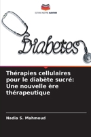 Thérapies cellulaires pour le diabète sucré: Une nouvelle ère thérapeutique (French Edition) 620973734X Book Cover
