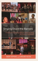 Singing Down the Barriers: A Guide to Centering African American Song for Concert Performers 1538169924 Book Cover