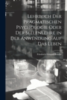 Lehrbuch Der Pragmatischen Psychologie Oder Der Seelenlehre in Der Anwendung Auf Das Leben - Primary Source Edition 1019176466 Book Cover