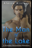 The Man of the Lake: A Summer Merman Romance 1673229077 Book Cover